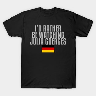 I'd rather be watching Julia Goerges T-Shirt